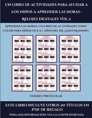 Cover of Deberes preescolar (Un libro de actividades para ayudar a los niños a aprender las horas- Relojes digitales Vol 2)