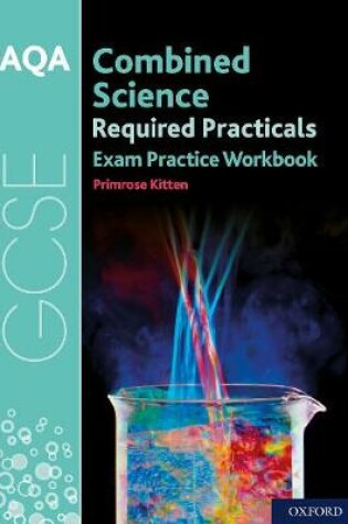 Cover of AQA GCSE Combined Science Required Practicals Exam Practice Workbook