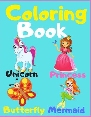 Book cover for Coloring Book Unicorn, Princess, Butterfly, Mermaid