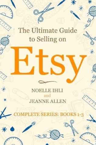 Cover of The Ultimate Guide to Selling on Etsy