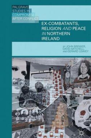 Cover of Ex-Combatants, Religion, and Peace in Northern Ireland: The Role of Religion in Transitional Justice