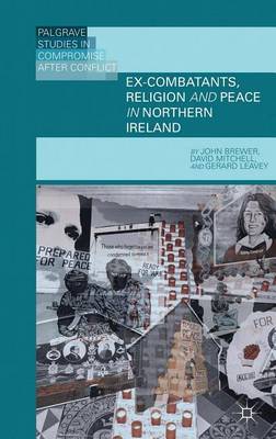 Book cover for Ex-Combatants, Religion, and Peace in Northern Ireland: The Role of Religion in Transitional Justice