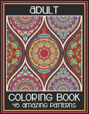 Book cover for Adult Coloring Book 45 Amazing Patterns