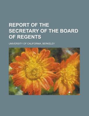 Book cover for Report of the Secretary of the Board of Regents