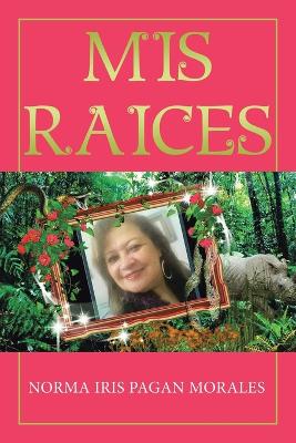 Book cover for Mis Raices