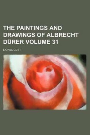 Cover of The Paintings and Drawings of Albrecht Durer Volume 31