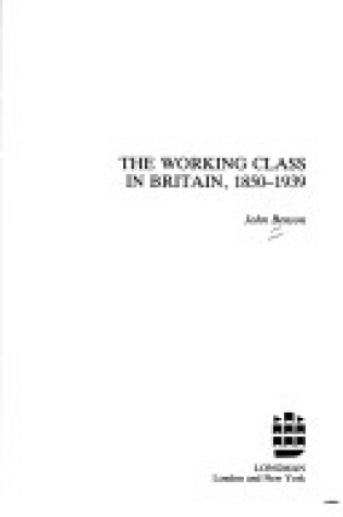 Cover of The Working Class in Britain 1850 - 1939