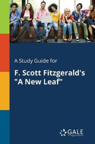 Cover of A Study Guide for F. Scott Fitzgerald's a New Leaf