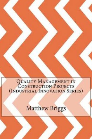 Cover of Quality Management in Construction Projects (Industrial Innovation Series)