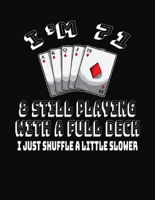 Book cover for I'm 71 & Still Playing With A Full Deck I Just Shuffle A Little Slower