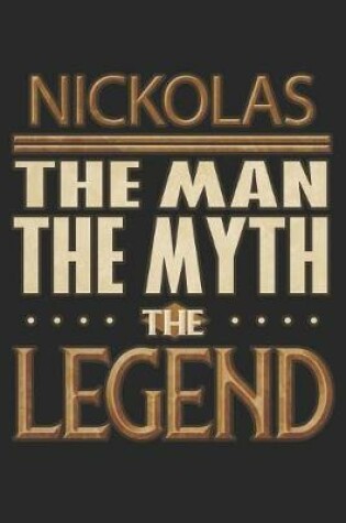 Cover of Nickolas The Man The Myth The Legend