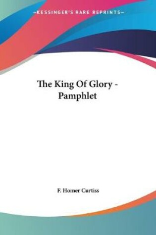 Cover of The King Of Glory - Pamphlet