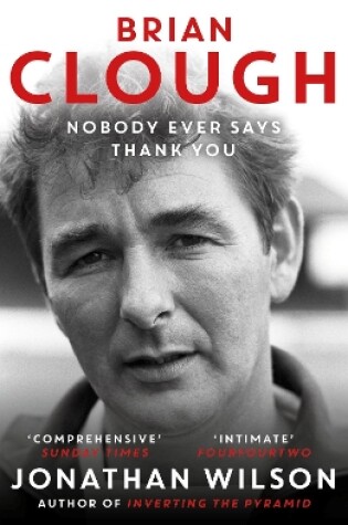 Cover of Brian Clough: Nobody Ever Says Thank You