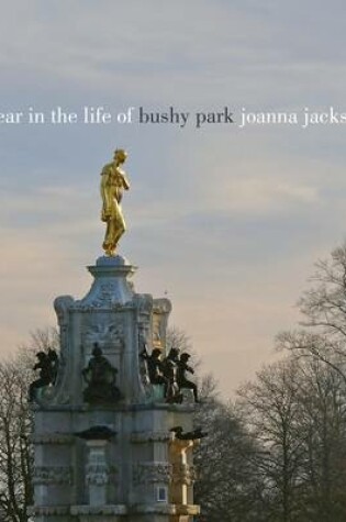 Cover of A Year in the Life of Bushy Park