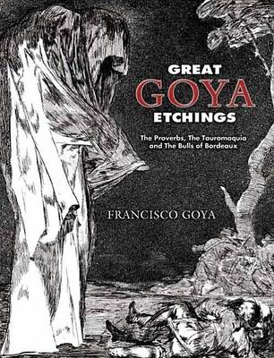 Book cover for Great Goya Etchings: The Proverbs, the Tauromaquia and the Bulls of Bordeaux