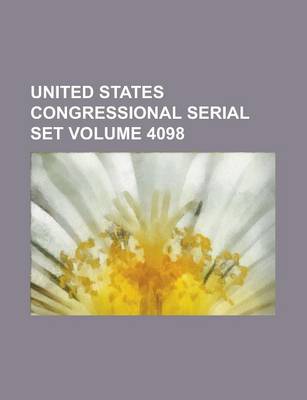 Book cover for United States Congressional Serial Set Volume 4098