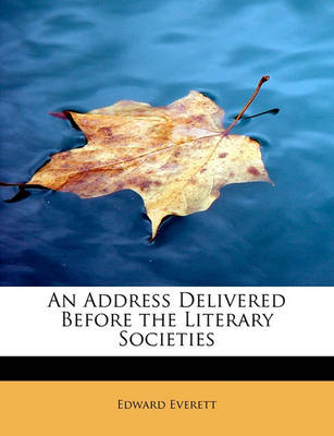 Book cover for An Address Delivered Before the Literary Societies