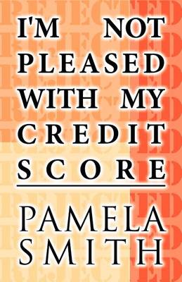 Book cover for I'm Not Pleased with My Credit Score