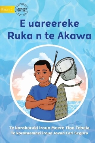 Cover of Ruka is Too Young for Fishing - E uareereke Ruka n te Akawa (Te Kiribati)