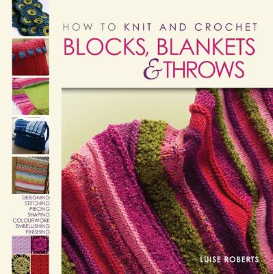 Book cover for How to Knit and Crochet Blocks, Blankets and Throws