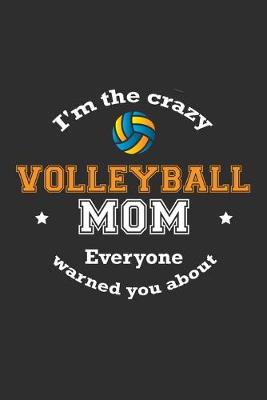 Book cover for I'm The Crazy Volleyball Mom Everyone Warned You About