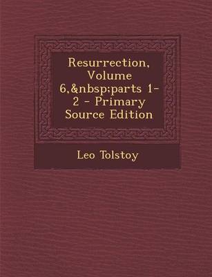 Book cover for Resurrection, Volume 6, Parts 1-2
