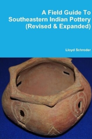 Cover of A Field Guide to Southeastern Indian Pottery (Revised & Expanded)