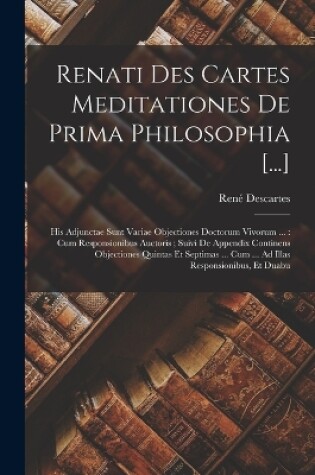 Cover of Renati Des Cartes Meditationes De Prima Philosophia [...]