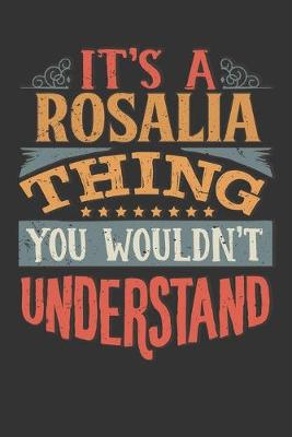 Book cover for Its A Rosalia Thing You Wouldnt Understand