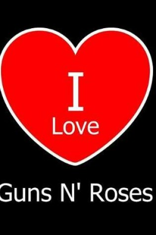 Cover of I Love Guns N' Roses