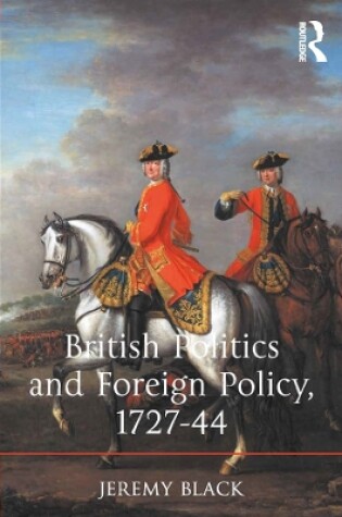 Cover of British Politics and Foreign Policy, 1727-44