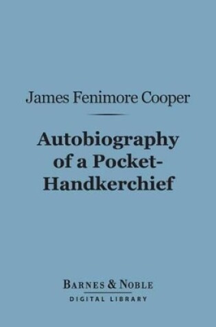 Cover of Autobiography of a Pocket-Hankerchief (Barnes & Noble Digital Library)