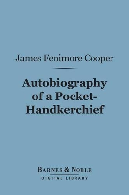 Book cover for Autobiography of a Pocket-Hankerchief (Barnes & Noble Digital Library)