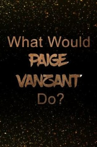 Cover of What Would Paige VanZant Do?