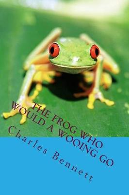 Book cover for The Frog Who Would a Wooing Go