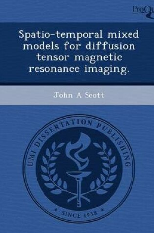 Cover of Spatio-Temporal Mixed Models for Diffusion Tensor Magnetic Resonance Imaging