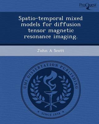 Book cover for Spatio-Temporal Mixed Models for Diffusion Tensor Magnetic Resonance Imaging