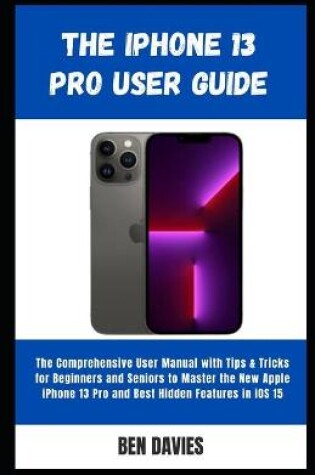 Cover of The iPhone 13 Pro User Guide