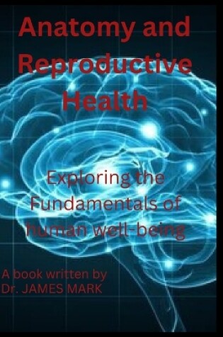 Cover of Anatomy and Reproductive Health