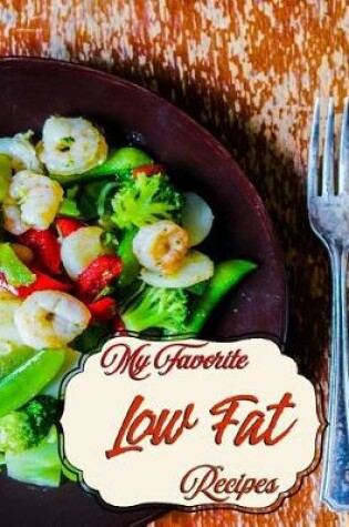 Cover of My Favorite Low Fat Recipes