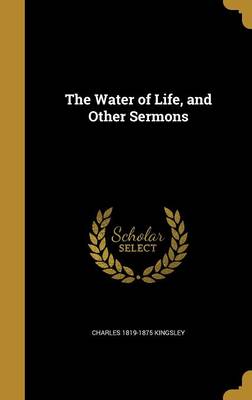 Book cover for The Water of Life, and Other Sermons