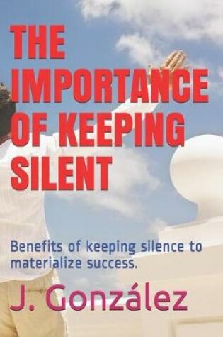 Cover of The Importance of Keeping Silent