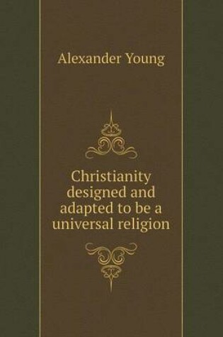Cover of Christianity designed and adapted to be a universal religion
