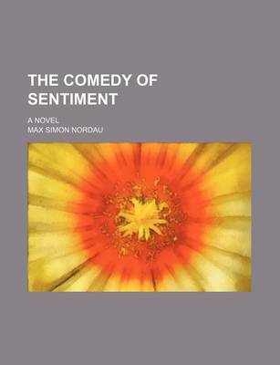 Book cover for The Comedy of Sentiment; A Novel