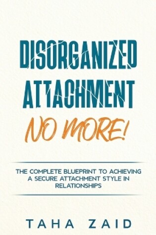 Cover of Disorganized Attachment No More!