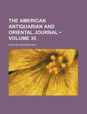 Book cover for The American Antiquarian and Oriental Journal (Volume 35)