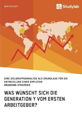 Book cover for Was wünscht sich die Generation Y vom ersten Arbeitgeber?