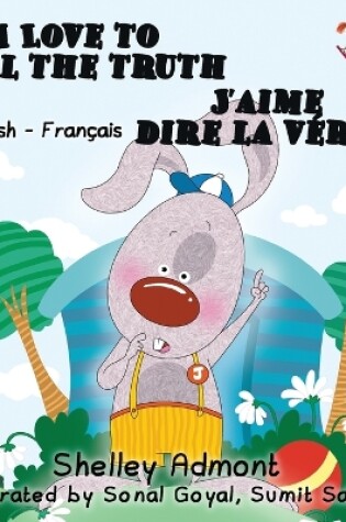 Cover of I Love to Tell the Truth J'aime dire la v�rit� (English French children's book)