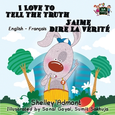 Cover of I Love to Tell the Truth J'aime dire la vérité (English French children's book)