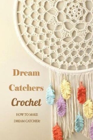 Cover of Dream Catchers Crochet